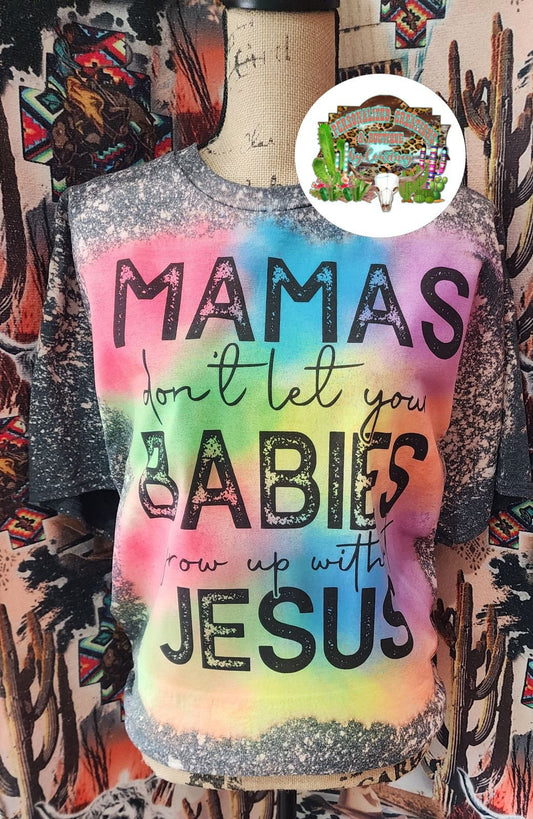 Mamas don't let your babies grow up without Jesus